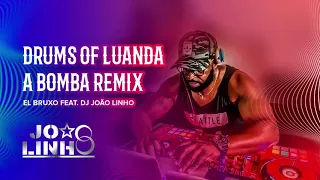 El Bruxo - Drums Of Luanda (Dj João Linho A Bomba Remix)