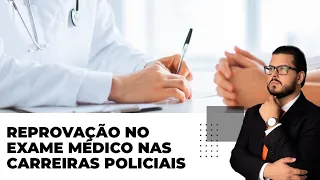 Avaliação Médica nas Carreiras Policiais: o que reprova nos concursos?