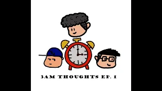 3AM Thoughts Podcast #1