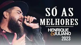 HENRIQUE E JULIANO  -  SÓ AS MELHORES 2023