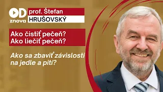 Ako čistiť pečeň? Ako liečiť pečeň? Ako sa zbaviť závislosti na jedle a pití? Prof. Štefan Hrušovský