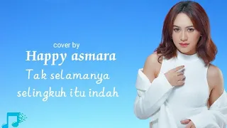 Happy asmara - Tak selamanya selingkuh itu indah ( cover lirik lagu )