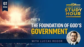 Lesson 9: The Foundation of God's Government | Pastor Luccas Rodor