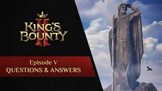 King's Bounty 2 - Developer Diary #5: Questions and Answers