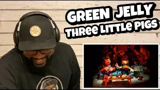 Green Jelly - Three Little Pigs | REACTION