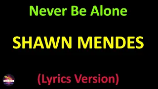 Shawn Mendes - Never Be Alone (Lyrics version)