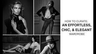 How to Dress Effortless, Chic, and Elegant | Wardrobe Curation