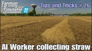 FS22 Tips and Tricks # 26 | AI Worker collecting straw | (console)