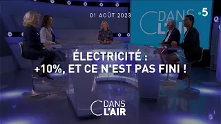 Electricité : + 10 %, et c’est pas fini ! #cdanslair 01.08.2023