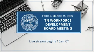 March 25, 2022 Tennessee Workforce Development Board meeting