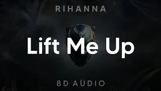 Rihanna - Lift Me Up (8D AUDIO) [WEAR HEADPHONES/EARPHONES]🎧