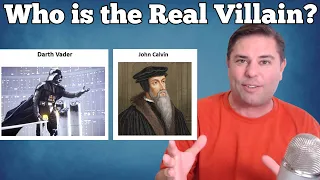 The Dark Side of Calvinism! Darth Vader vs John Calvin