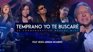 Temprano Yo Te Buscaré - Marcos Witt Ft. Jesús Adrián Romero