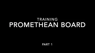 Promethean Training Pt 1