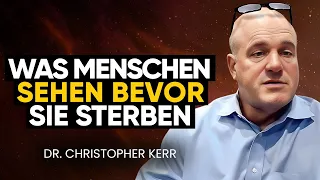 Hospizarzt offenbart SCHOCKIERENDE Todesbettlebensvision-Berichte! | Dr. Christopher Kerr