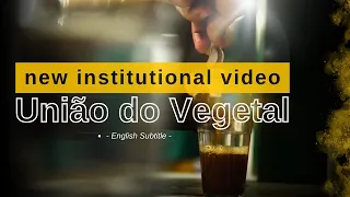 New Institutional Video | União do Vegetal