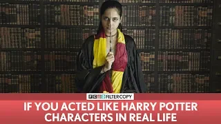 FilterCopy | If You Acted Like Harry Potter Characters In Real life | ft. Madhu Gudi