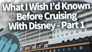 What I Wish I'd Known Before Taking A Disney Cruise! Part 1