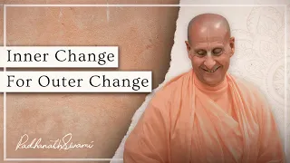 Inner Change For Outer Change  | His Holiness Radhanath Swami