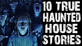 10 TRUE Disturbing Haunted House & Ghost Scary Stories | Horror Stories To Fall Asleep To