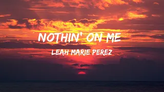 中英歌詞 Nothin' on Me - Leah Marie Perez 中字