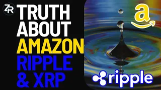 The Truth About Amazon, Ripple & XRP