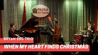 Bryan Eng Trio | When My Heart Finds Christmas