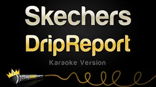 DripReport - Skechers (Karaoke Version)