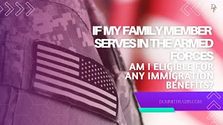 If My Family Member Serves in the Armed Forces, Am I Eligible for any Immigration Benefits?