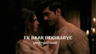 Ek Baar Dekhlijiye - (slowed~reverb)✨️ - HeeraMandi | Kalpana Gandharv