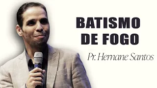 Pr. Hernane Santos - BATISMO DE FOGO