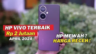 7 HP TERBAIK VIVO 2 JUTAAN PILIHAN APRIL LEBARAN 2024