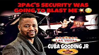 CUBA GOODING JR REVEALS HOW "TUPAC'S SECURITY ALMOST SHOT HIM OUT IN LAS VEGAS"!!