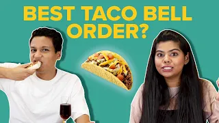 Who Has The Best Taco Bell Order? | BuzzFeed India