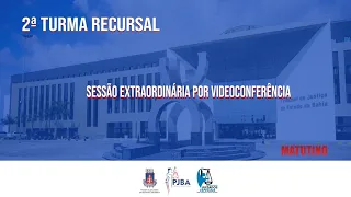 2ª Turma Recursal | Sessão Extraordinária por Videoconferência | 18 Jun. 2021 - Matutino