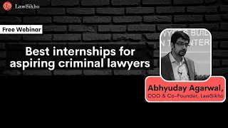 Best internships for aspiring criminal lawyers | Abhyuday Agarwal