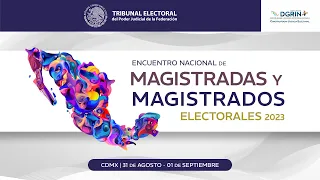Encuentro Nacional de Magistradas y Magistrados Electorales 2023 - 1/09/23 - TEPJF