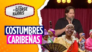 El Show de George Harris 30/10/23 Parte 5 - Costumbres caribeñas 🌴🌊