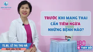 NÊN TIÊM NGỪA NHỮNG BỆNH NÀO TRƯỚC KHI MANG THAI? - Bệnh viện Từ Dũ