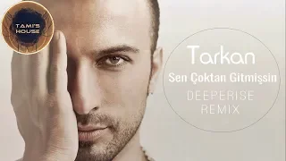 Tarkan - Sen Çoktan Gitmişsin (Deeperise Remix)