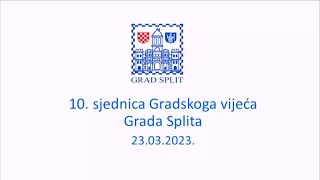 10. sjednica Gradskoga vijeća Grada Splita 23.03.2023