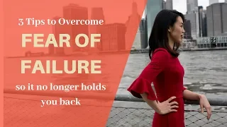 Overcoming Fear of Failure So You Can Succeed as an Entrepreneur