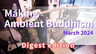 [Digest version] Making of Ambient Buddhism (Section 25) | Japanese Ambient Music , Logic Pro X