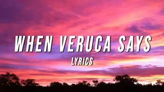 When Veruca Says (Lyrics) "Daddy Buy Me North Korea"