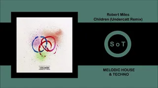 Robert Miles - Children (Undercatt Remix) [Melodic House & Techno] [Smilax Records]