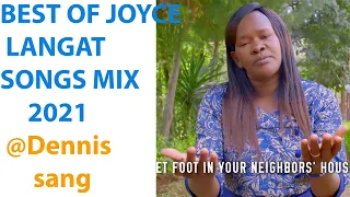 BEST OF JOYCE LANGAT SONGS MIX 2021