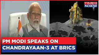 PM Modi's Address At 15th BRICS Summit In South Africa; Thanks World For 'Wishes' On Chandrrayaan-3