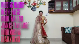 WEDDING MASHUP/MEETHE RAS SE/RADHA RANI LAGE/KRISHNA & RADHA/BHAJAN DANCE BY AKSHU KI DULHANIA