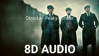Otnicka - Peaky Blinder | 8D AUDIO (Use headphones 🎧)