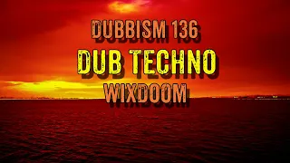 DUBBISM 136 - Wixdoom | Dub Techno Session 2023🌲